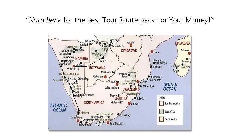 “Nota bene for the best Tour Route pack' for Your Money!” 