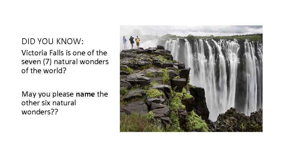 DID YOU KNOW: Victoria Falls is one of the seven (7) natural wonders of