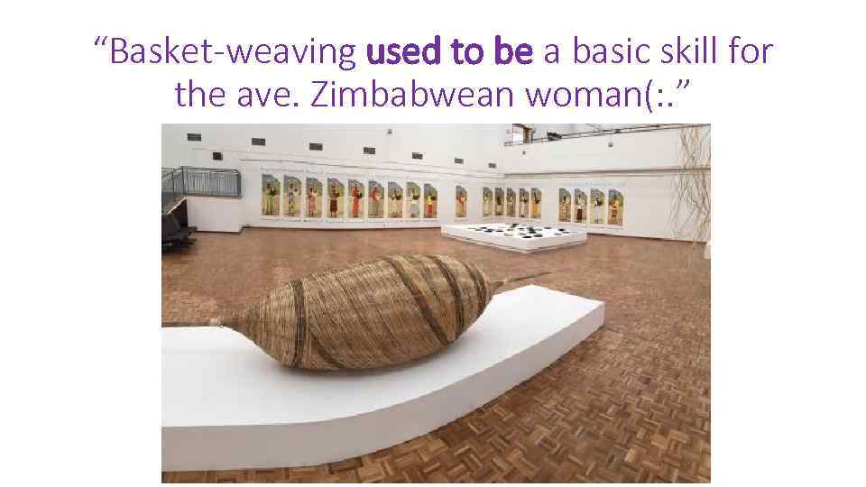 “Basket-weaving used to be a basic skill for the ave. Zimbabwean woman(: . ”