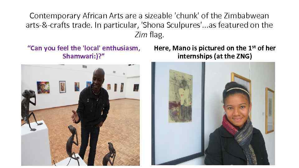 Contemporary African Arts are a sizeable 'chunk' of the Zimbabwean arts-&-crafts trade. In particular,