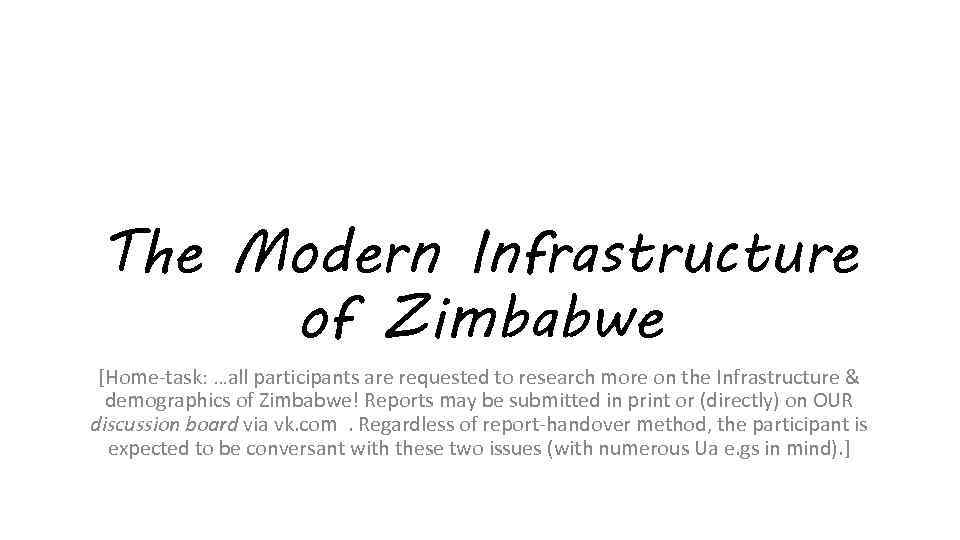 The Modern Infrastructure of Zimbabwe [Home-task: …all participants are requested to research more on