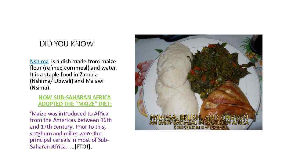 DID YOU KNOW: Nshima is a dish made from maize flour (refined cornmeal) and