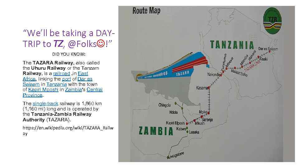 “We’ll be taking a DAYTRIP to TZ, @Folks !” DID YOU KNOW: The TAZARA