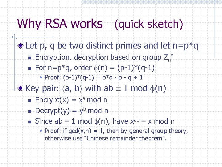 Why RSA works (quick sketch) Let p, q be two distinct primes and let