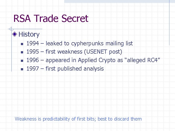 RSA Trade Secret History n n 1994 1995 1996 1997 – – leaked to