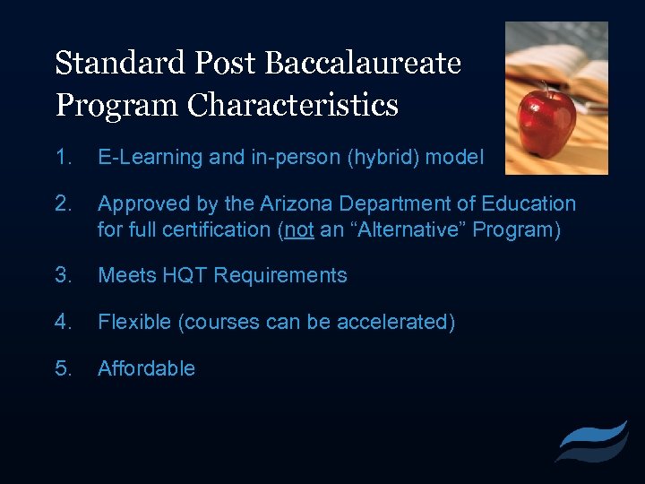 Standard Post Baccalaureate Program Characteristics 1. E-Learning and in-person (hybrid) model 2. Approved by