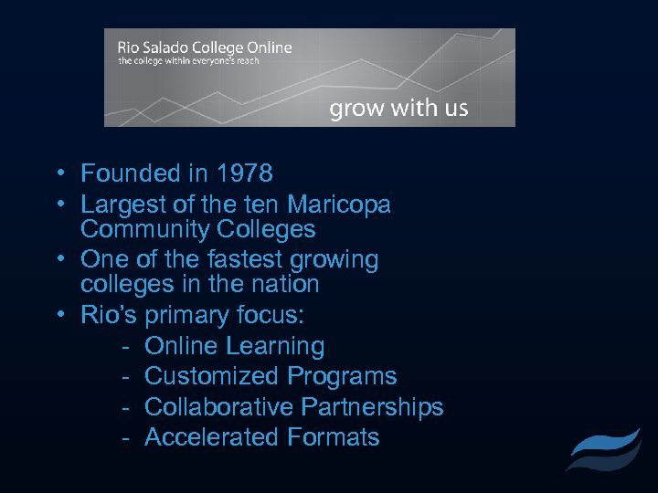  • Founded in 1978 • Largest of the ten Maricopa Community Colleges •