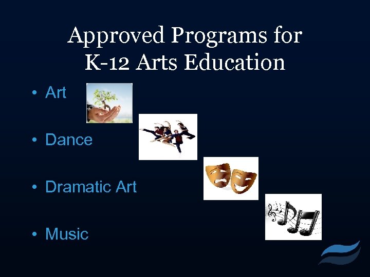 Approved Programs for K-12 Arts Education • Art • Dance • Dramatic Art •