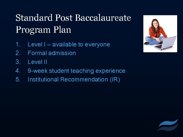 Standard Post Baccalaureate Program Plan 1. 2. 3. 4. 5. Level I – available