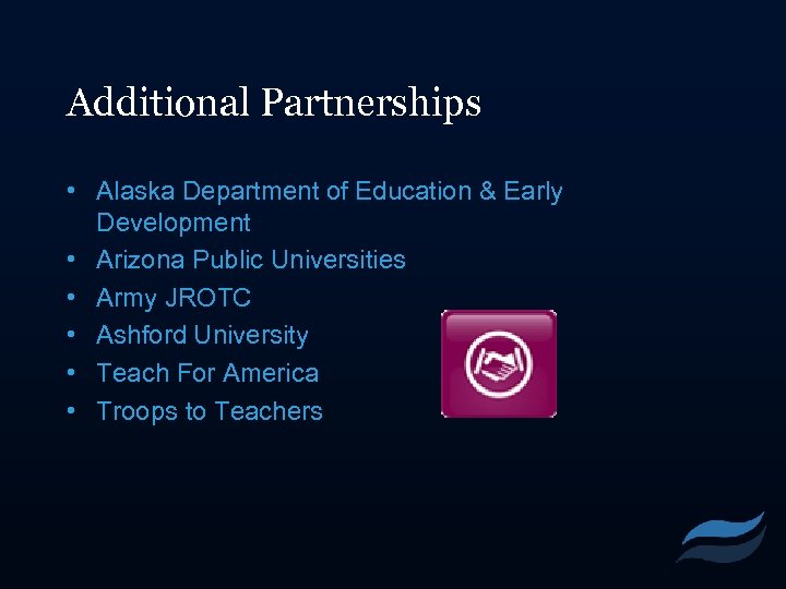 Additional Partnerships • Alaska Department of Education & Early Development • Arizona Public Universities