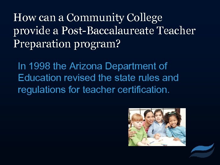 How can a Community College provide a Post-Baccalaureate Teacher Preparation program? In 1998 the