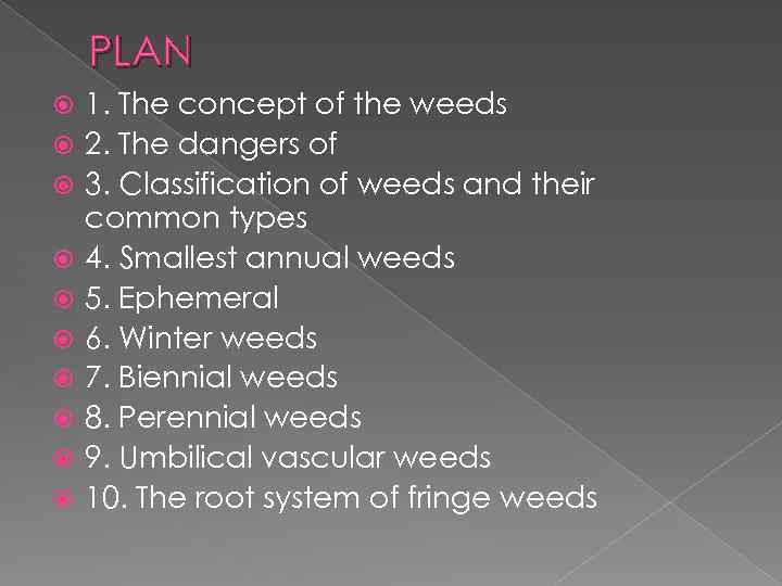 PLAN 1. The concept of the weeds 2. The dangers of 3. Classification of