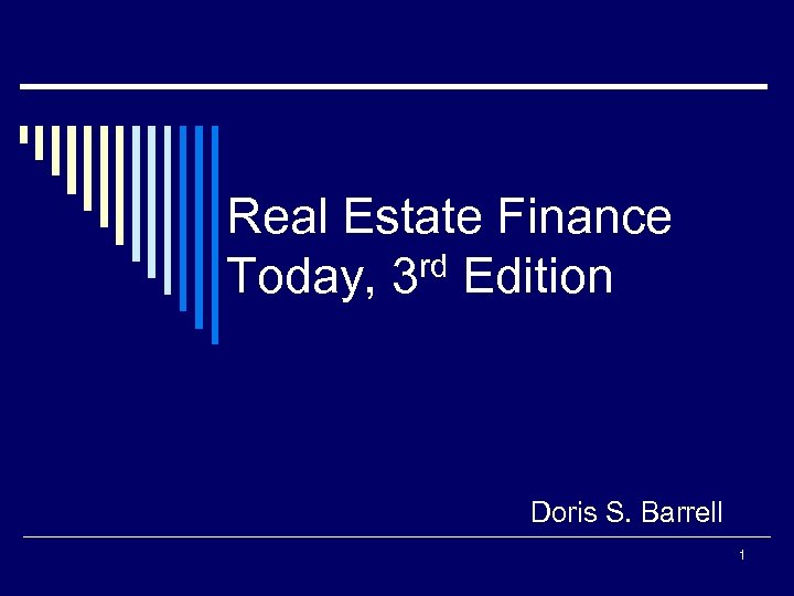Real Estate Finance rd Edition Today, 3 Doris S. Barrell 1 