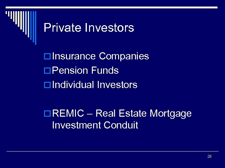 Private Investors o Insurance Companies o Pension Funds o Individual Investors o REMIC –
