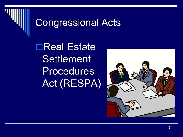 Congressional Acts o. Real Estate Settlement Procedures Act (RESPA) 37 