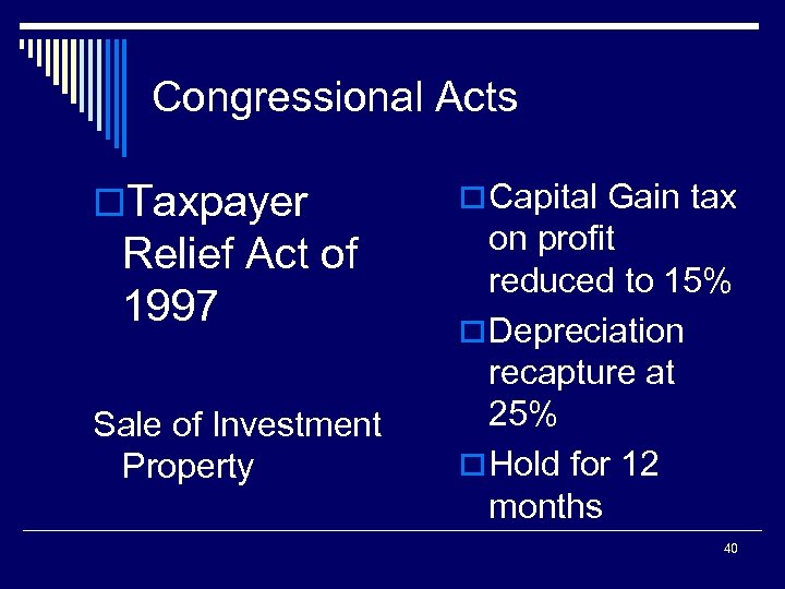 Congressional Acts o. Taxpayer Relief Act of 1997 Sale of Investment Property o Capital