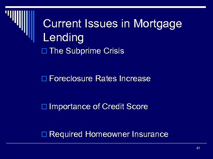 Current Issues in Mortgage Lending o The Subprime Crisis o Foreclosure Rates Increase o