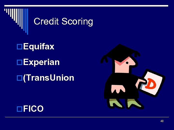 Credit Scoring o. Equifax o. Experian o(Trans. Union o. FICO 46 