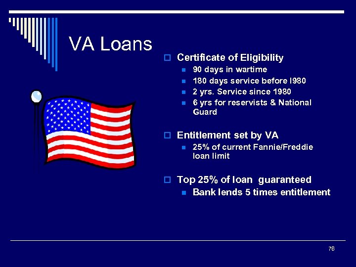 VA Loans o Certificate of Eligibility n 90 days in wartime n 180 days