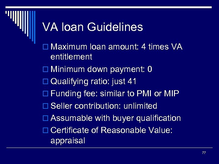 VA loan Guidelines o Maximum loan amount: 4 times VA entitlement o Minimum down