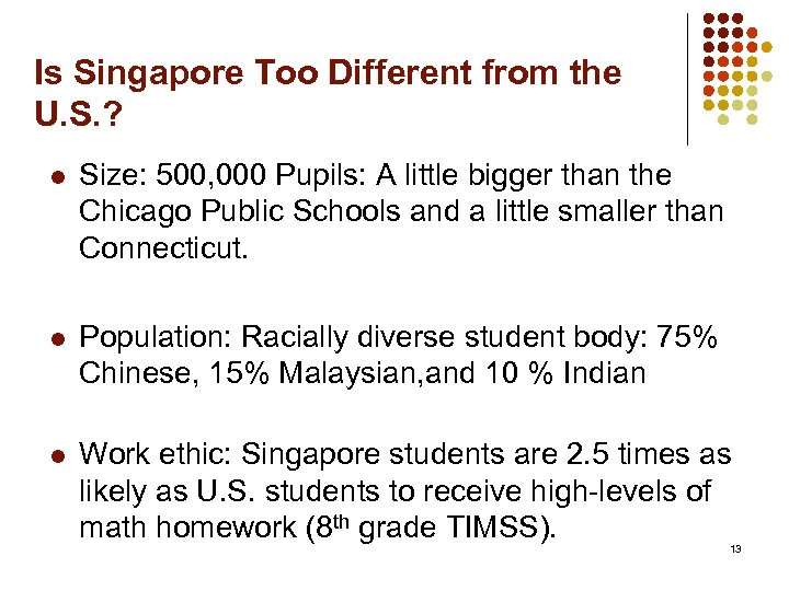Is Singapore Too Different from the U. S. ? l Size: 500, 000 Pupils: