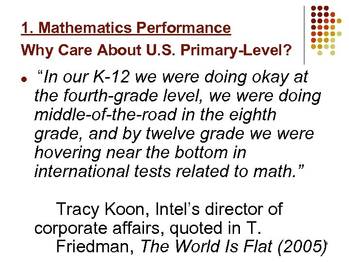 1. Mathematics Performance Why Care About U. S. Primary-Level? l “In our K-12 we