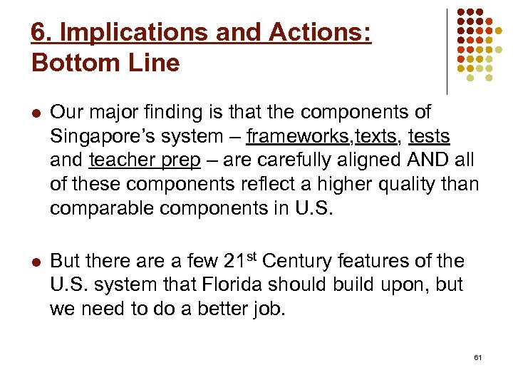 6. Implications and Actions: Bottom Line l Our major finding is that the components