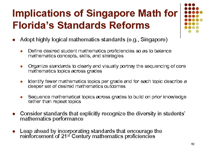 Implications of Singapore Math for Florida’s Standards Reforms l Adopt highly logical mathematics standards