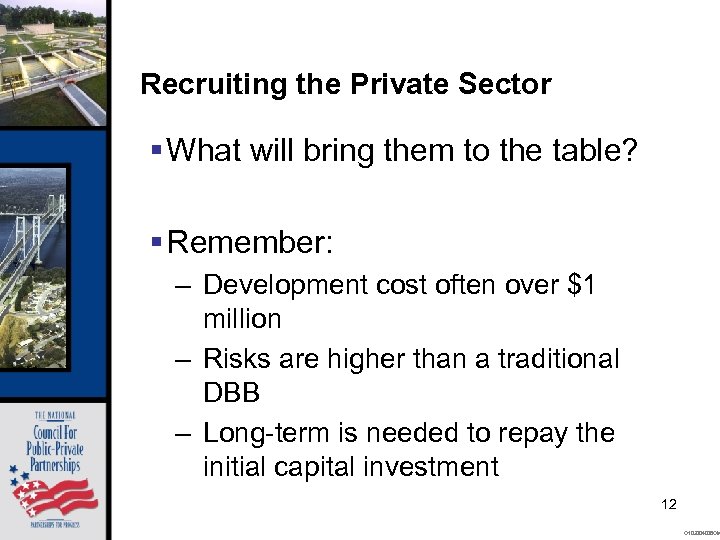 Recruiting the Private Sector § What will bring them to the table? § Remember: