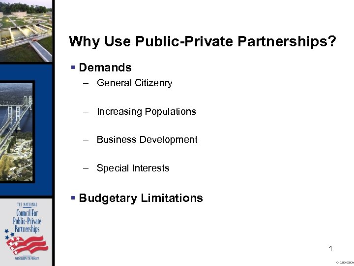 Why Use Public-Private Partnerships? § Demands – General Citizenry – Increasing Populations – Business