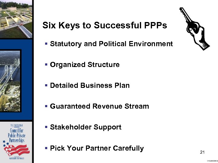 Six Keys to Successful PPPs § Statutory and Political Environment § Organized Structure §