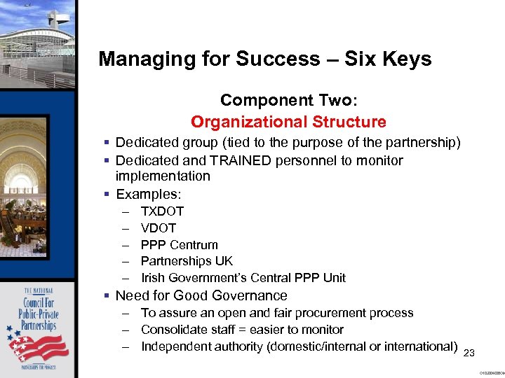 Managing for Success – Six Keys Component Two: Organizational Structure § Dedicated group (tied