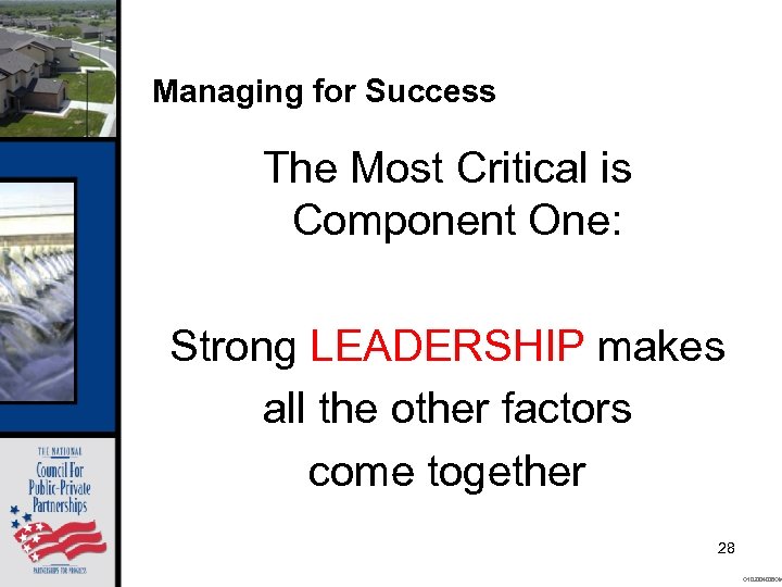 Managing for Success The Most Critical is Component One: Strong LEADERSHIP makes all the