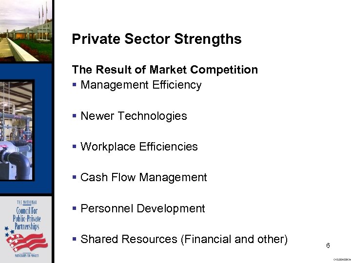 Private Sector Strengths The Result of Market Competition § Management Efficiency § Newer Technologies