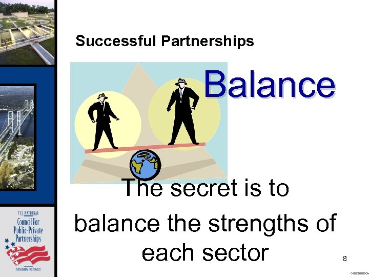 Successful Partnerships Balance The secret is to balance the strengths of each sector 8