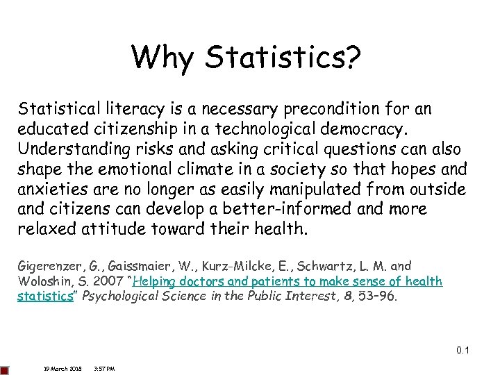 Why Statistics? Statistical literacy is a necessary precondition for an educated citizenship in a