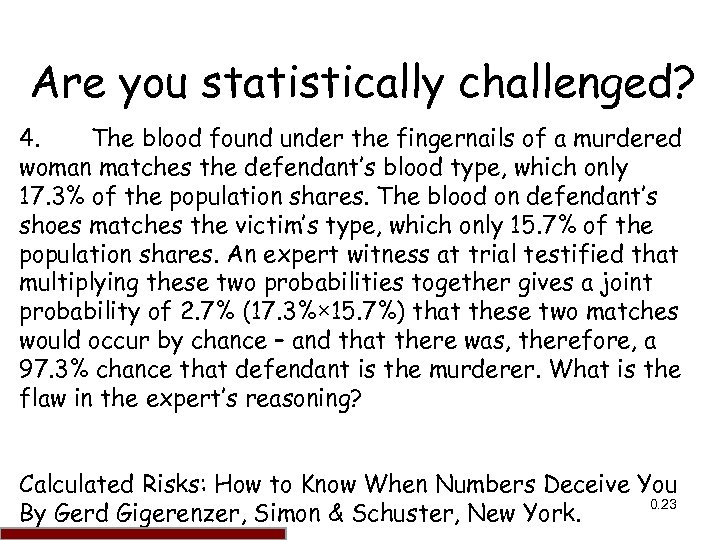 Are you statistically challenged? 4. The blood found under the fingernails of a murdered