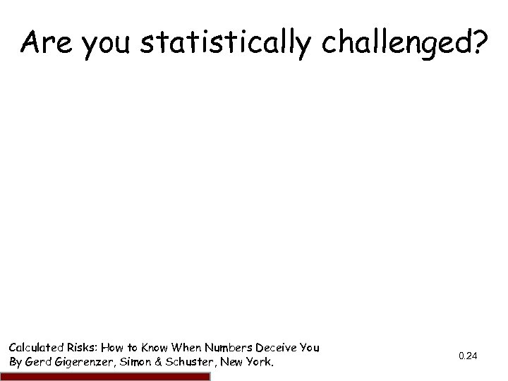 Are you statistically challenged? Ccccccccccccccccccccccccccccccccccccc 4. This is an example of the “prosecutor’s fallacy”