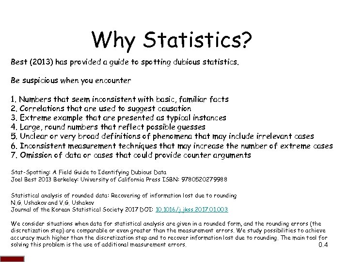 Why Statistics? Best (2013) has provided a guide to spotting dubious statistics. Be suspicious