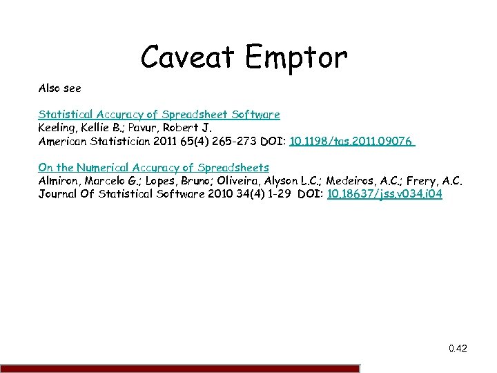 Caveat Emptor Also see Statistical Accuracy of Spreadsheet Software Keeling, Kellie B. ; Pavur,
