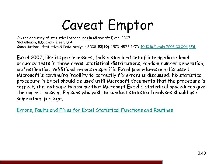 Caveat Emptor On the accuracy of statistical procedures in Microsoft Excel 2007 Mc. Cullough,