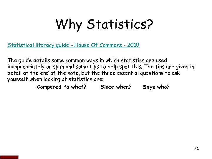 Why Statistics? Statistical literacy guide - House Of Commons - 2010 The guide details