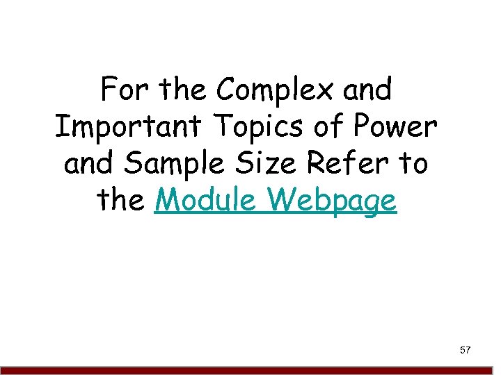 For the Complex and Important Topics of Power and Sample Size Refer to the