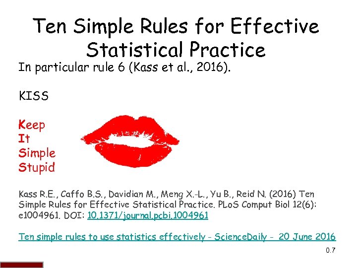 Ten Simple Rules for Effective Statistical Practice In particular rule 6 (Kass et al.