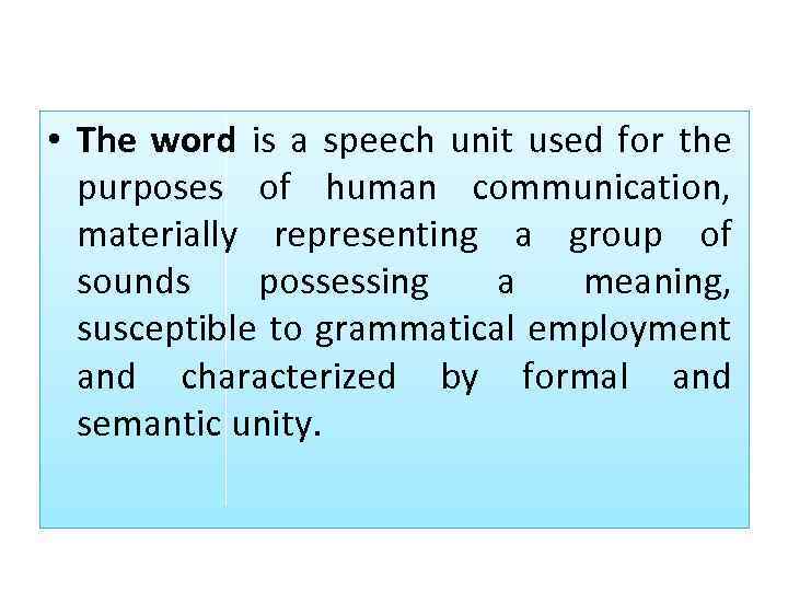  • The word is a speech unit used for the purposes of human