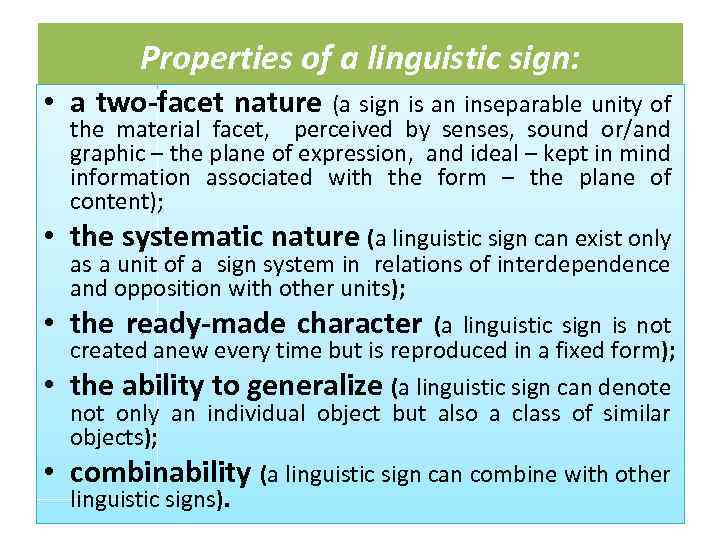 Properties of a linguistic sign: • a two-facet nature (a sign is an inseparable