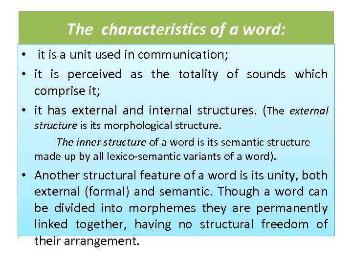 The characteristics of a word: • it is a unit used in communication; •