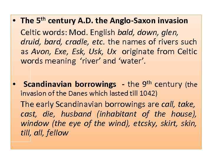  • The 5 th century A. D. the Anglo-Saxon invasion Celtic words: Mod.
