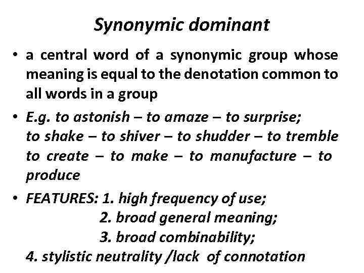 Synonymic dominant • a central word of a synonymic group whose meaning is equal
