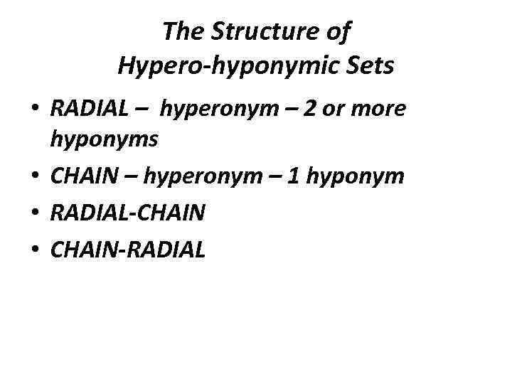 The Structure of Hypero-hyponymic Sets • RADIAL – hyperonym – 2 or more hyponyms